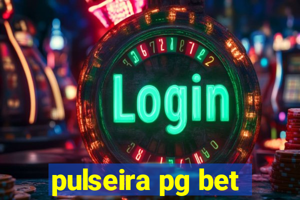 pulseira pg bet